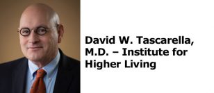 David W. Tascarella, M.D. - Institute for Higher Living