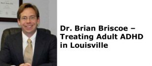 Dr. Brian Briscoe – Treating Adult ADHD in Louisville