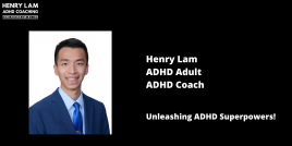 Action Adventure with ADHDer & Worldwide Coach Henry Lam For Achievers, the Smart, & STEMSS