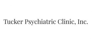 Tucker Psychiatric Clinic, Inc.