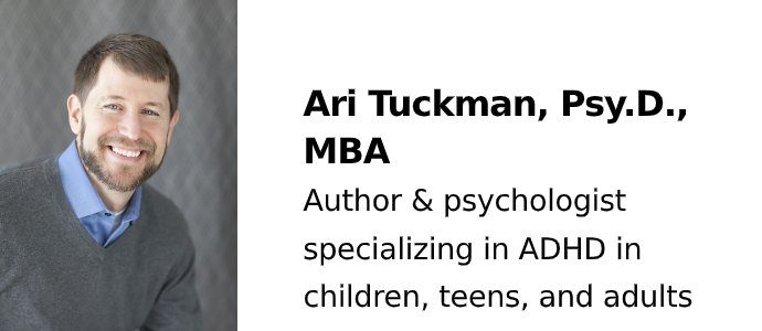 Ari Tuckman, PsyD, MBA